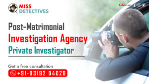 Post Matrimonial Investigation Agency in Delhi