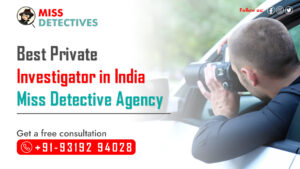 Best private Investigator in India | Trustworthy Agency