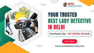 Best Lady Detective in Delhi