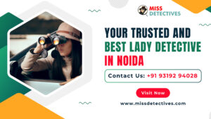 Best Lady Detective in Noida